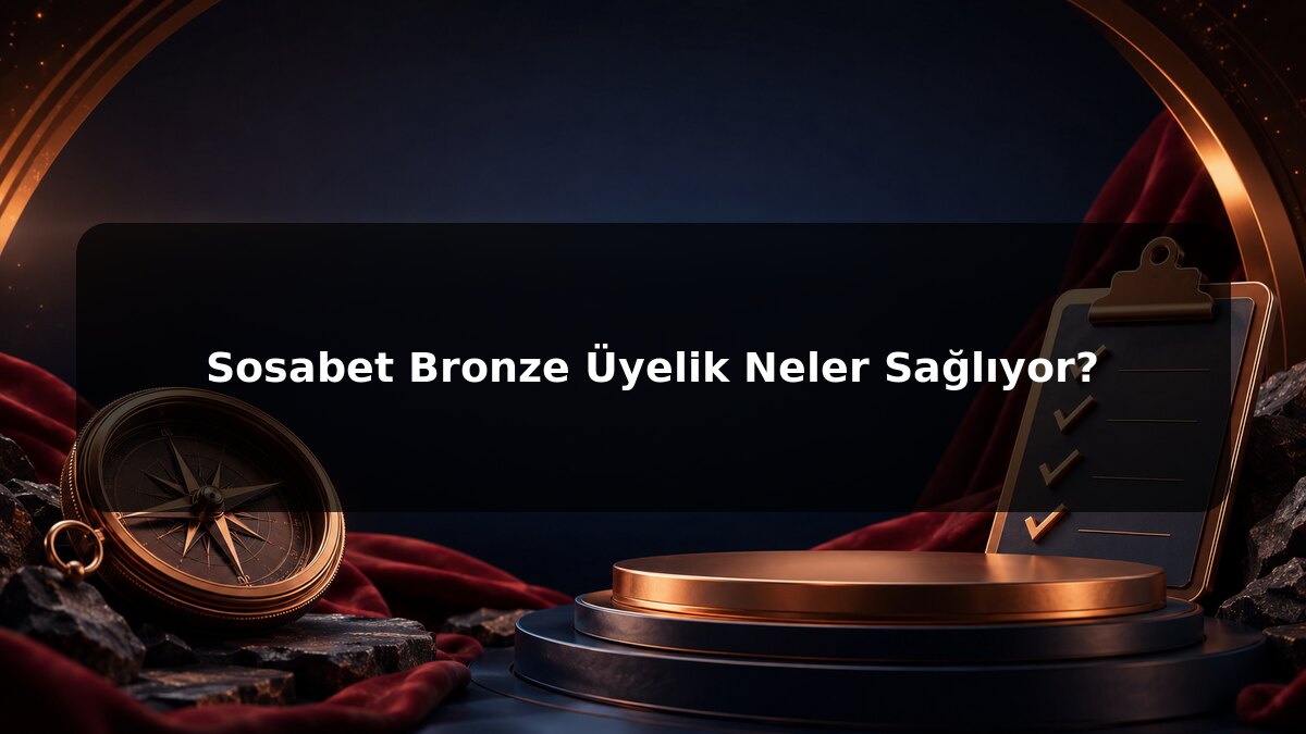 Sosabet Bronze Üyelik Neler Sağlıyor konulu Sosabet görseli