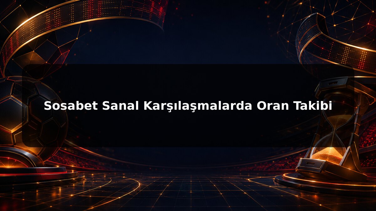 Sosabet Sanal Karşılaşmalarda Oran Takibi konulu Sosabet görseli
